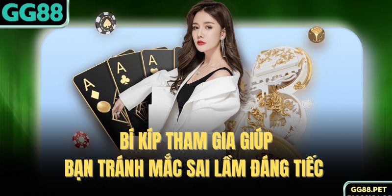 Bí kíp tham gia giúp bạn tránh mắc sai lầm đáng tiếc 
