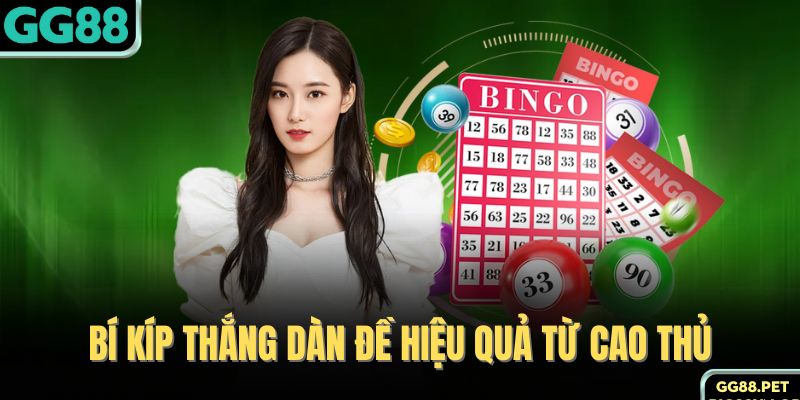 Bí kíp thắng dàn đề hiệu quả từ cao thủ 