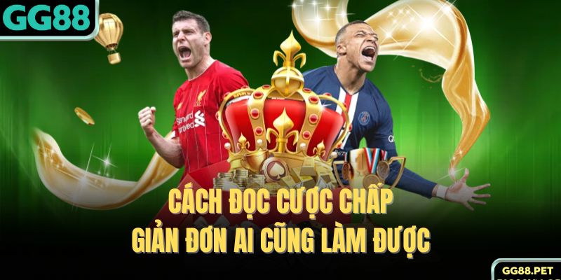 Cách đọc cược chấp giản đơn ai cũng làm được