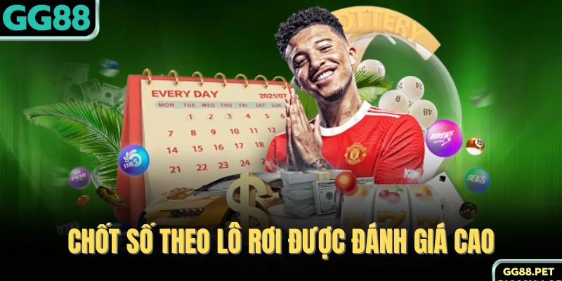 Chốt số theo lô rơi được đánh giá cao 