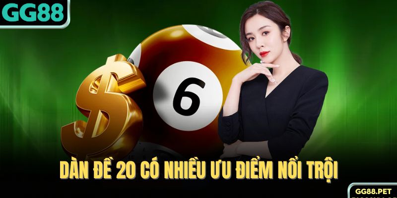 Dàn đề 20 có nhiều ưu điểm nổi trội 