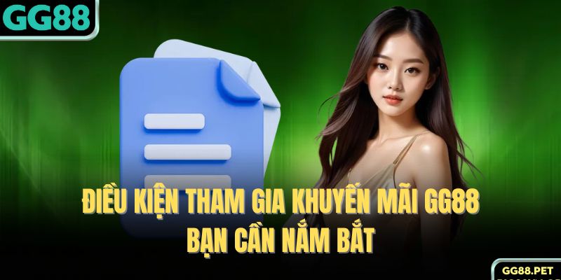 Điều kiện tham gia khuyến mãi GG88 bạn cần nắm bắt 