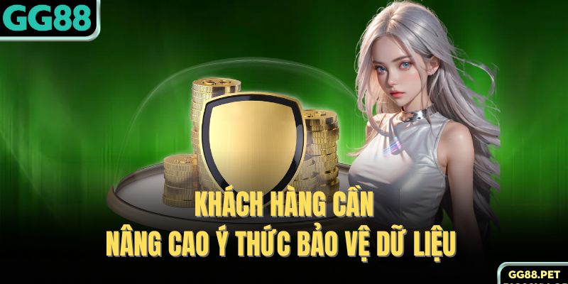 Khách hàng cần nâng cao ý thức bảo vệ dữ liệu 