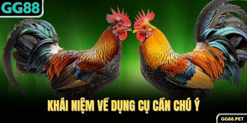 Khái niệm về dụng cụ cần chú ý 