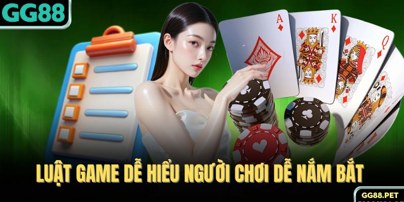 Luật game dễ hiểu người chơi dễ nắm bắt 