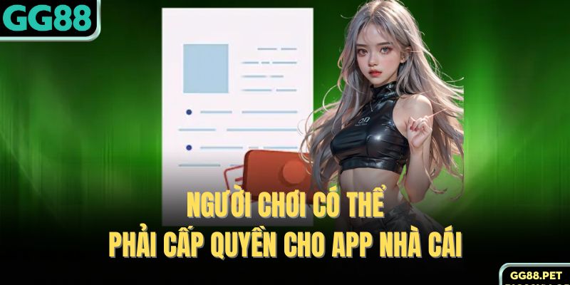 Người chơi có thể phải cấp quyền cho app nhà cái 
