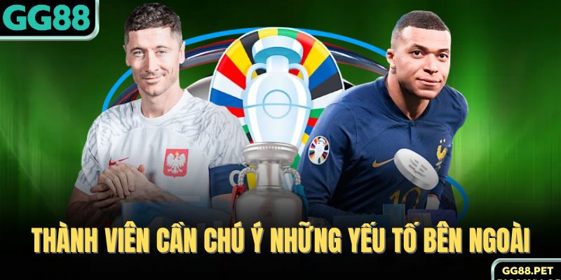 Thành viên cần chú ý những yếu tố bên ngoài 