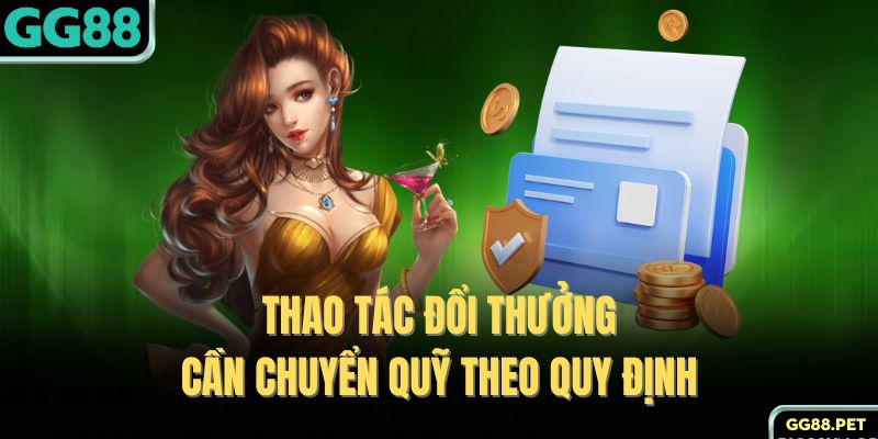 Thao tác đổi thưởng cần chuyển quỹ theo quy định 