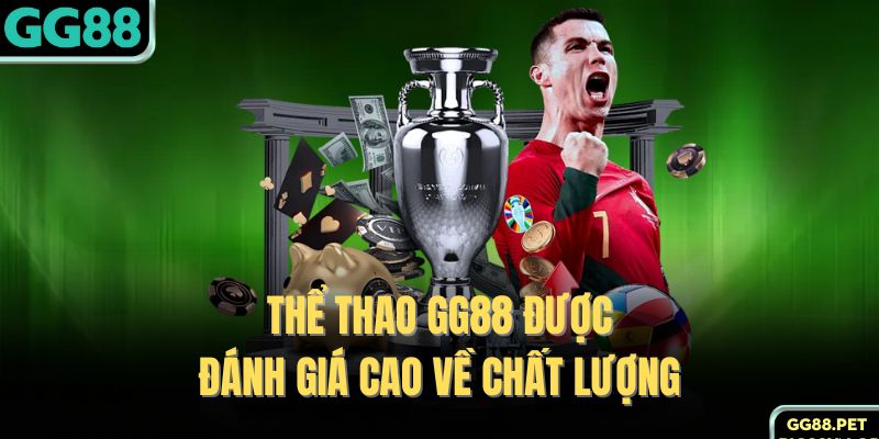 Thể thao GG88 được đánh giá cao về chất lượng 