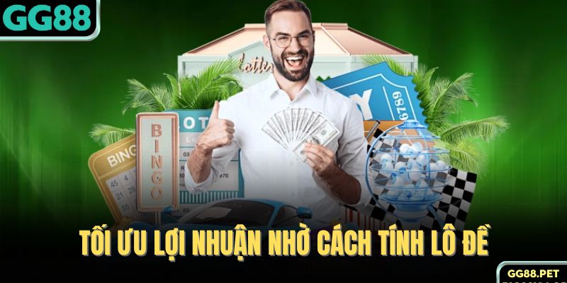 Tối ưu lợi nhuận nhờ cách tính lô đề