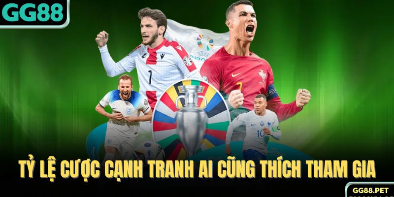Tỷ lệ cược cạnh tranh ai cũng thích tham gia 
