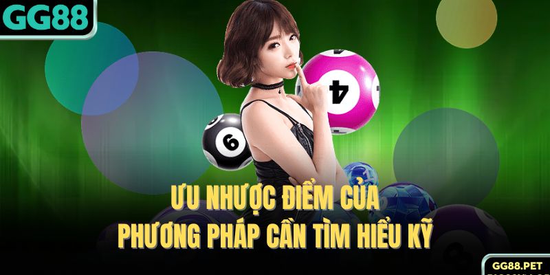 Ưu nhược điểm của phương pháp cần tìm hiểu kỹ