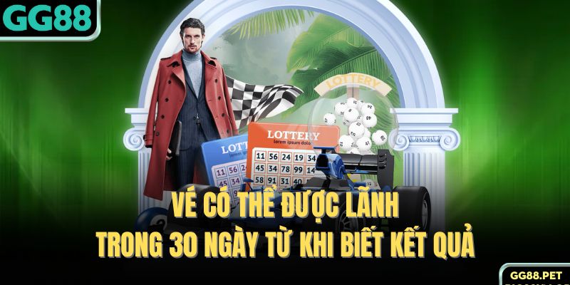 Vé có thể được lãnh trong 30 ngày từ khi biết kết quả 